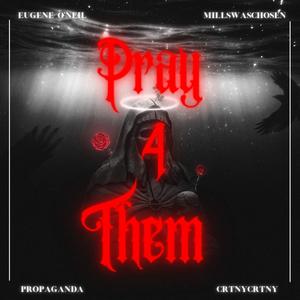 Pray 4 Them (feat. MillsWasChosen, Propaganda & CRTNYCRTNY) (Explicit)