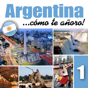 Argentina... Cómo Te Añoro!, Vol.1