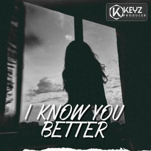 I KNOW YOU BETTER (Explicit)