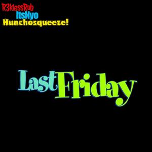 Last Friday (feat. HunchoSqueeze & ItsNyo) [Explicit]