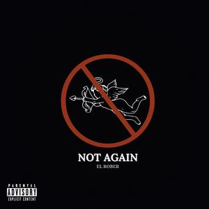 NOT AGAIN (Explicit)