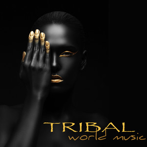 Tribal World Music – Tribal House Music, Shamanic Healing & Drumming Emotional Songs for Tribal Dance