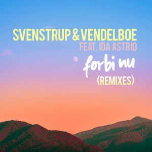 Svenstrup & Vendelboe - Forbi nu (El!h X Stone Remix)