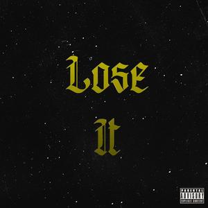 Lose It (Explicit)