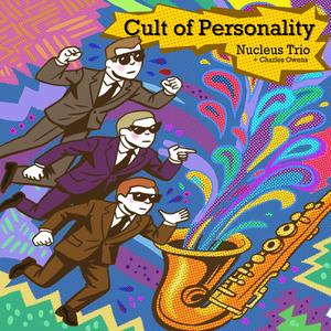Nucleus Trio - Cult of Personality (feat. Charles Owens Trio)