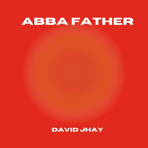 Abba Father (Explicit)