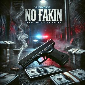 NO FAKIN (feat. Spinnz837) [Explicit]