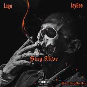 Stay Alive (feat. Lego & JayGee) (Explicit)