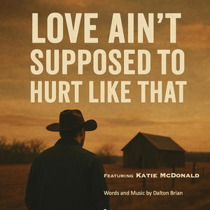 Love Ain't Supposed to Hurt Like That (feat. Katie McDonald)
