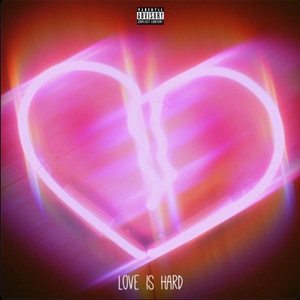 Love Is Hard (Explicit)