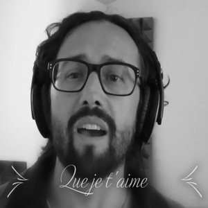 Que je t'aime