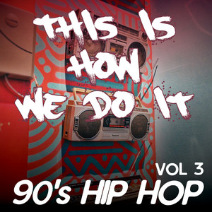 This Is How We Do It - 90's Hip Hop comp / Gin and Juice, Good Vibrations, Hypnotize, Dial a Jam, (Vol.3) [Explicit]