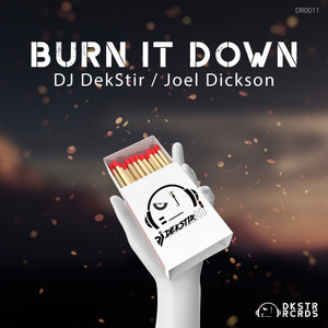 DJ Dekstir - Burn It Down(feat. Joel Dickson)