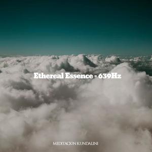 Ethereal Essence (639Hz)