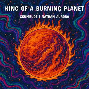 King of a Burning Planet