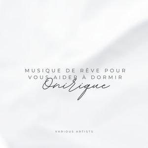 Onirique: Musique de rêve pour vous aider à dormir