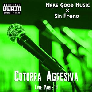 Cotorra agresiva live parte 4 (feat. sin freno) (Live|Explicit)