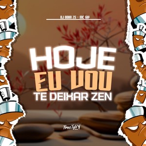 Hoje Eu Vou Te Deixar Zen (Explicit)