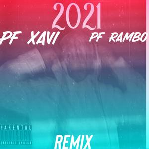 2021 (feat. PF Rambo & PF Xavi) [Remix] [Explicit]