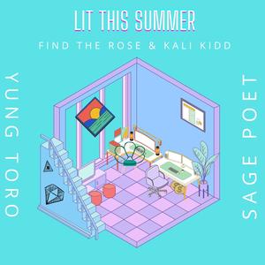 Lit This Summer (feat. Kali Kidd, Sage Poet & Yung Toro)