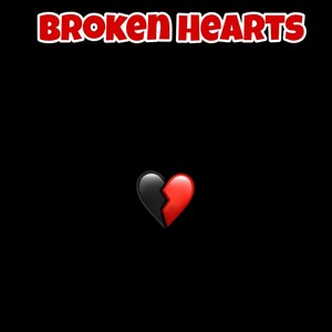 Broken Hearts (Explicit)