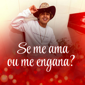 Se Me Ama ou Me Engana (Explicit)