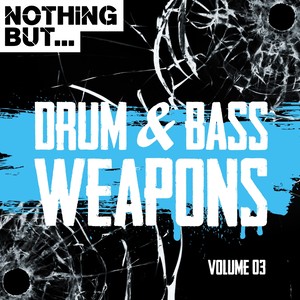 Nothing But... Drum & Bass Weapons, Vol. 03