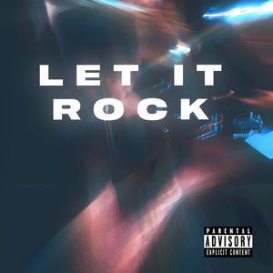 LET IT ROCK (Explicit)