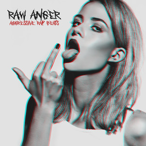 Raw Anger: Aggressive Rap Beats (Explicit)