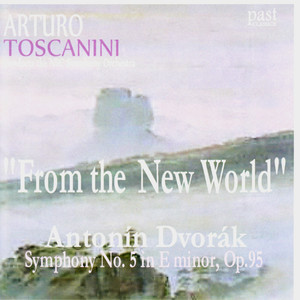 Dvořák: Symphony No. 5 in E Minor, Op. 95 - "From the New World"