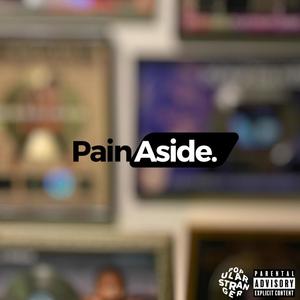 Pain Aside (Explicit)