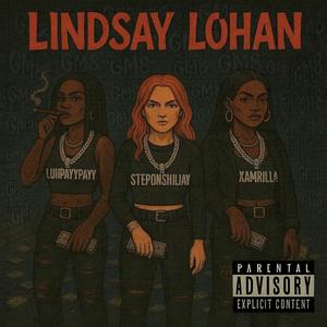 Lindsey Lohan (feat. Xamrilla & steponshiijay|Explicit)