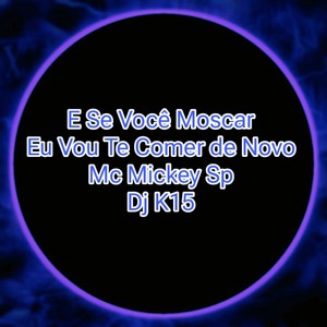 E Se Você Moscar Eu Vou Te Comer de Novo (Explicit)