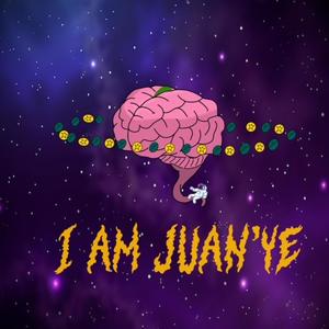 I AM JUANYE (Explicit)