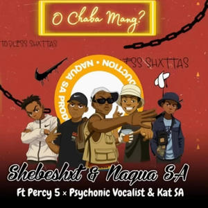 O Chaba Mang (feat. Percy 5, Naqua SA, Kat SA & Psychonic vocalist)