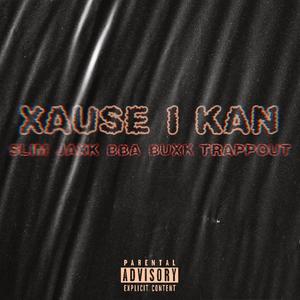 Xause I Kan (Explicit)