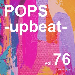 POPS -upbeat-, Vol. 76 -Instrumental BGM- by Audiostock