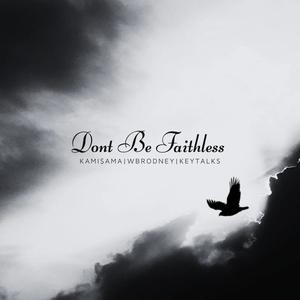 Dont Be Faithless (feat. Kami$ama & WB Rodney)