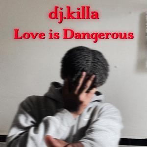 Love Is Dangerous (Explicit)