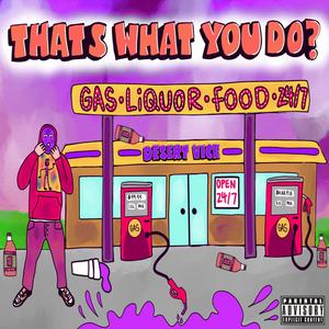 Thats What You Do? (Explicit)