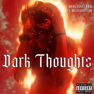 Dark Thoughts (feat. WestCoastTrapp) (Explicit)