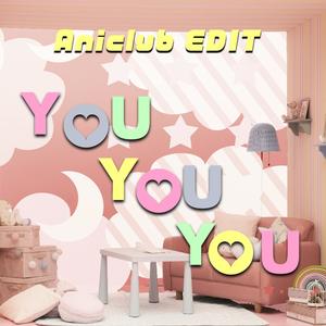 YOU YOU YOU(Aniclub EDIT) (Instrumenta)