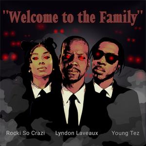 Welcome To The Family (feat. Young Tez & Rocki So Crazi) (Explicit)