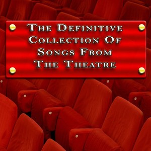 The Definitive Collection of Songs from the Theatre