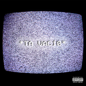 Ta Vacío (Explicit)