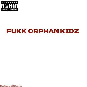 Fukk Orphan Kidz (feat. Luikane) [Explicit]