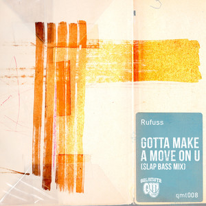 Gotta Make A Move On U (Slap Bass Mix)