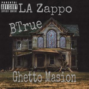 Ghetto Masion (feat. BTrue) [Explicit]