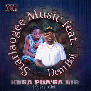Kusa Pua'sa dir (Kusasi Girl) (Explicit)