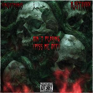 Ain't Playin (pissmeoff) (feat. AJstaxxx) (Explicit)
